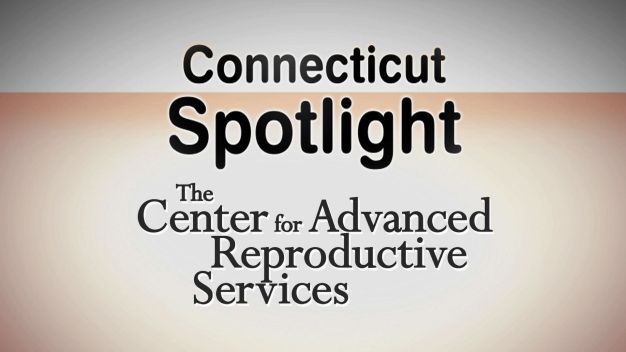 CT Spotlight:  The Center for Advanced Reproductive Services