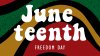 A guide to what the Juneteenth holiday is and how to celebrate it