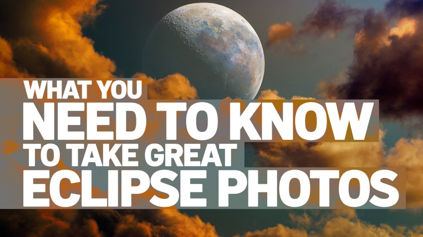 How to take great photos of the total solar eclipse